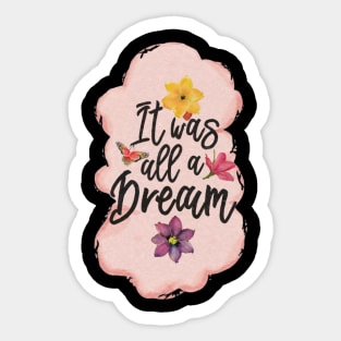 it was all a dream Sticker